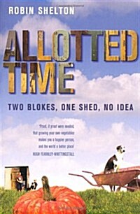 Allotted Time : Two Blokes, One Shed, No Idea (Paperback)