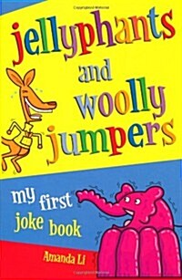 Jellyphants and Woolly Jumpers : My First Joke Book (Paperback)