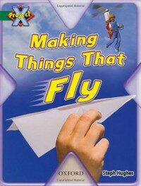 Project X: Flight: Making Things That Fly (Paperback)