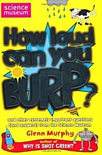 [중고] How Loud Can You Burp? : and Other Extremely Important Questions (and Answers) from the Science Museum (Paperback)