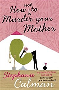 How Not to Murder Your Mother (Paperback)