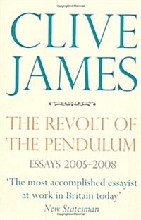 The Revolt of the Pendulum : Essays 2005-2008 (Paperback)