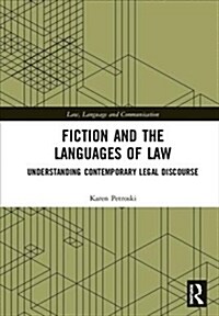 Fiction and the Languages of Law: Understanding Contemporary Legal Discourse (Hardcover)