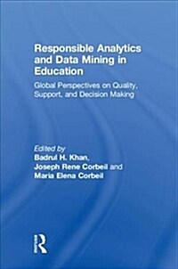 Responsible Analytics and Data Mining in Education : Global Perspectives on Quality, Support, and Decision Making (Hardcover)