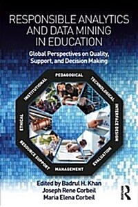 Responsible Analytics and Data Mining in Education : Global Perspectives on Quality, Support, and Decision Making (Paperback)
