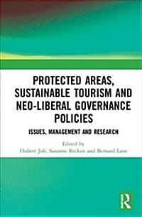 Protected Areas, Sustainable Tourism and Neo-liberal Governance Policies : Issues, management and research (Hardcover)