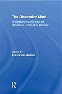 The Obsessive Mind : Understanding and Treating Obsessive-Compulsive Disorder (Hardcover)
