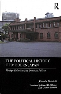 The Political History of Modern Japan : Foreign Relations and Domestic Politics (Paperback)