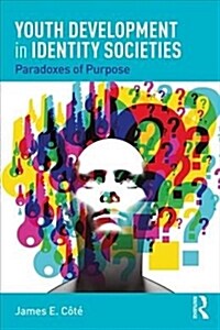 Youth Development in Identity Societies : Paradoxes of Purpose (Paperback)