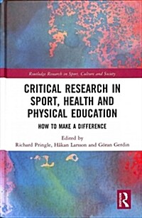 Critical Research in Sport, Health and Physical Education : How to Make a Difference (Hardcover)