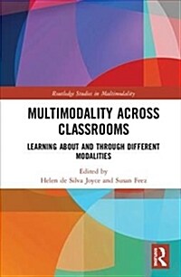 Multimodality Across Classrooms : Learning About and Through Different Modalities (Hardcover)
