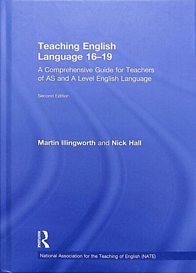 Teaching English Language 16-19 : A Comprehensive Guide for Teachers of AS and A Level English Language (Hardcover, 2 ed)