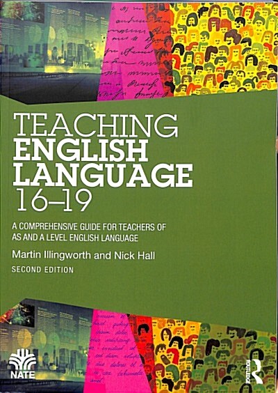 Teaching English Language 16-19 : A Comprehensive Guide for Teachers of AS and A Level English Language (Paperback, 2 ed)