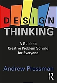 Design Thinking : A Guide to Creative Problem Solving for Everyone (Hardcover)