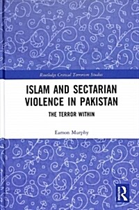 Islam and Sectarian Violence in Pakistan : The Terror Within (Hardcover)