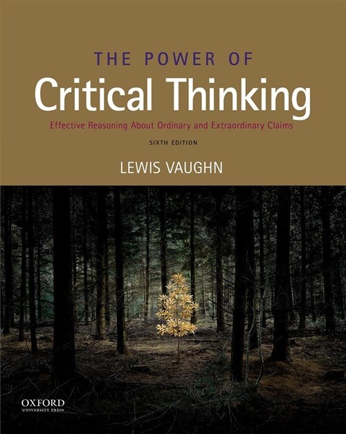 The Power of Critical Thinking: Effective Reasoning about Ordinary and Extraordinary Claims (Paperback, 6)