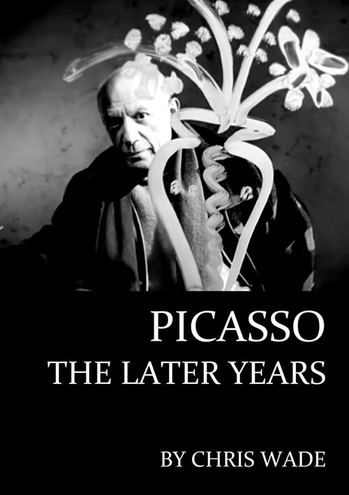Picasso: The Later Years (Paperback)