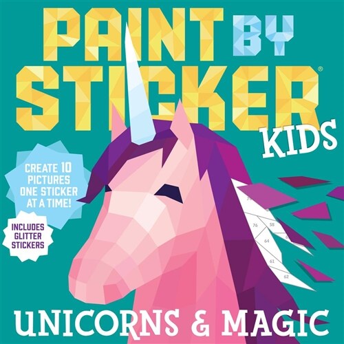 Paint by Sticker Kids: Unicorns & Magic: Create 10 Pictures One Sticker at a Time! Includes Glitter Stickers (Paperback)