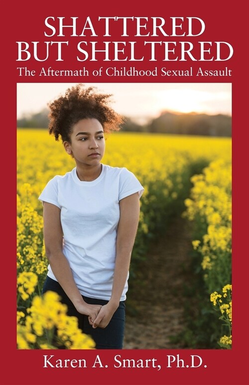 Shattered But Sheltered: The Aftermath of Childhood Sexual Assault (Paperback)