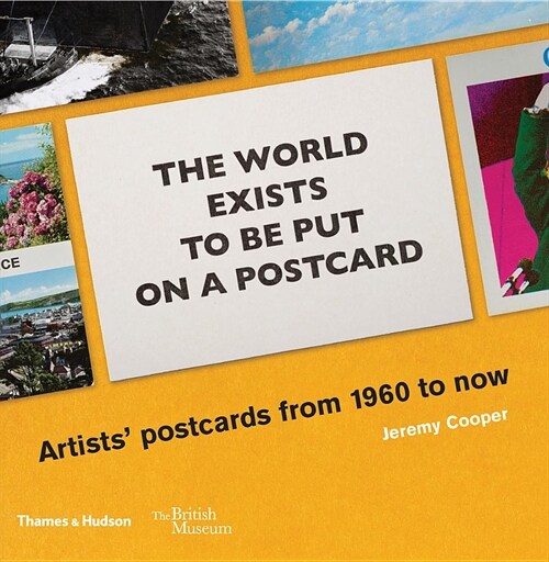 The World Exists to be put on a Postcard : Artists Postcards from 1960 to Now (Paperback)
