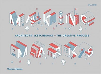 Making Marks : Architects Sketchbooks – The Creative Process (Hardcover)