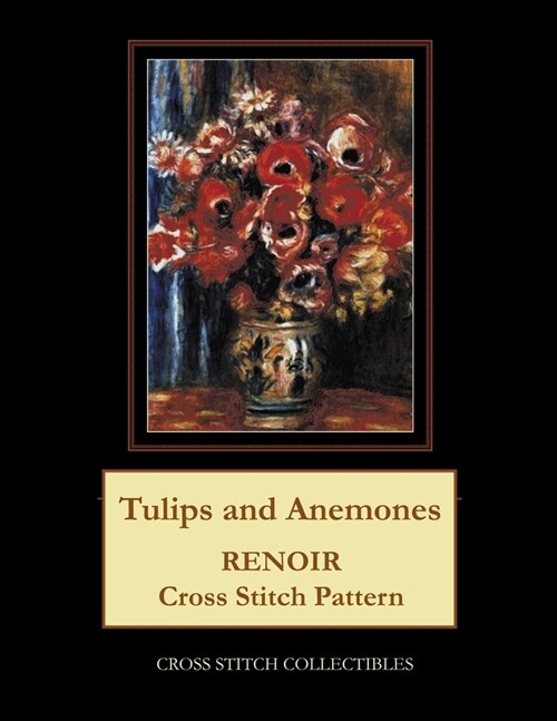 Tulips and Anemones: Renoir Cross Stitch Pattern (Paperback)