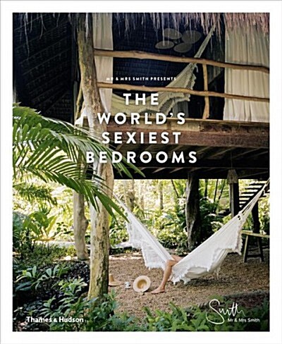 Mr & Mrs Smith Presents the Worlds Sexiest Bedrooms (Hardcover)