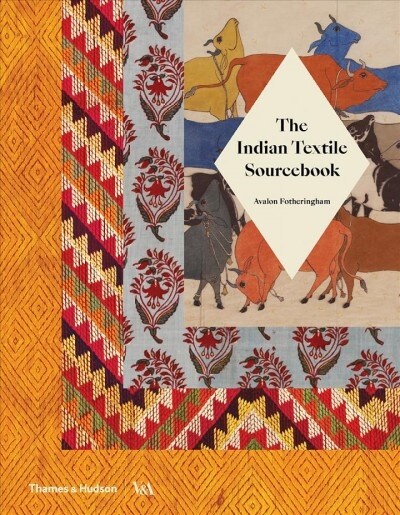 The Indian Textile Sourcebook : Patterns and Techniques (Hardcover)