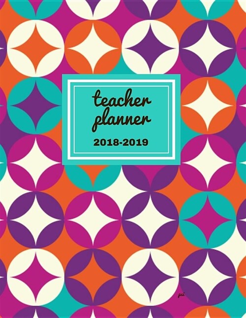 Teacher Planner 2018 - 2019 Psi: Dated Lesson Plan Book/Teacher Planner/7 Period/Subject Teacher Lesson Planner/Academic Planner/Combination Plan and (Paperback)