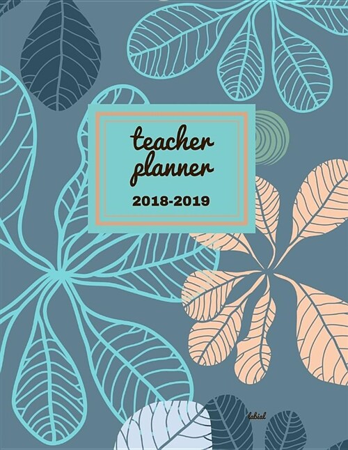 Teacher Planner 2018 - 2019 Labial: Dated Lesson Plan Book/Teacher Planner/7 Period/Subject Teacher Lesson Planner/Academic Planner/Combination Plan a (Paperback)