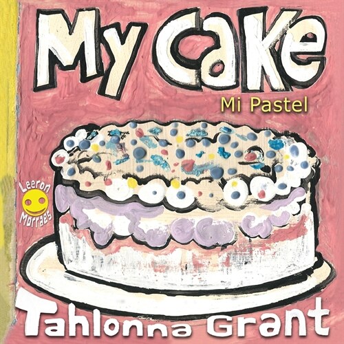 My Cake / Mi Pastel: A Fun-Filled Food Journey (English and Spanish Bilingual Childrens Book) (Paperback)