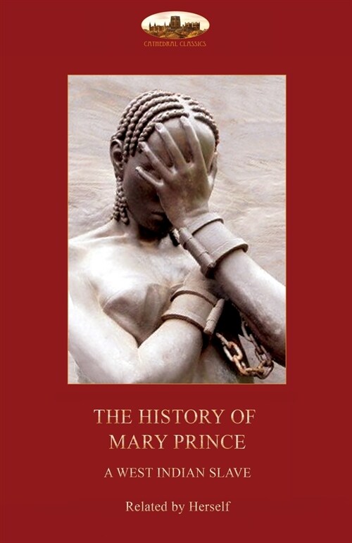 The History of Mary Prince, a West Indian Slave, : With the Narrative of Asa-Asa, a Captured African (Paperback)
