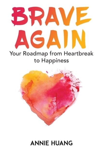 Brave Again: Your Roadmap from Heartbreak to Happiness (Paperback)