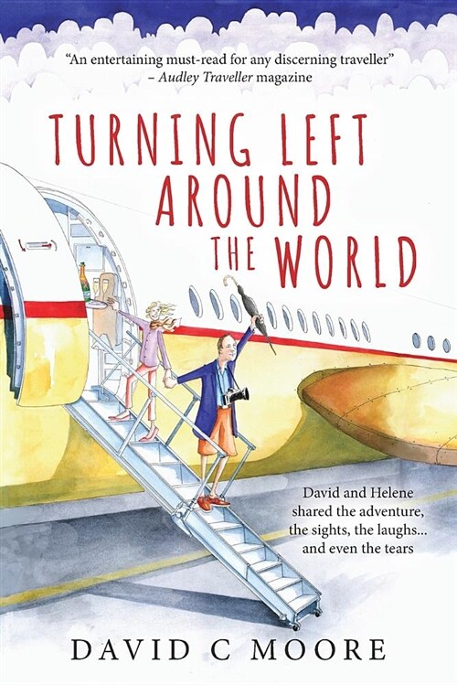 Turning Left Around the World: David and Helene Shared the Adventure, the Sights, the Laughs... and Even the Tears (Paperback)