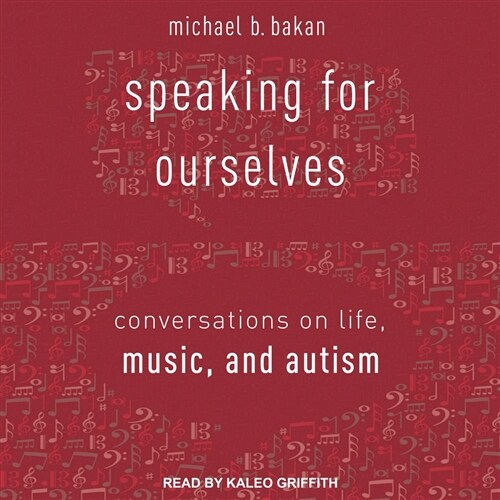 Speaking for Ourselves: Conversations on Life, Music, and Autism (MP3 CD)