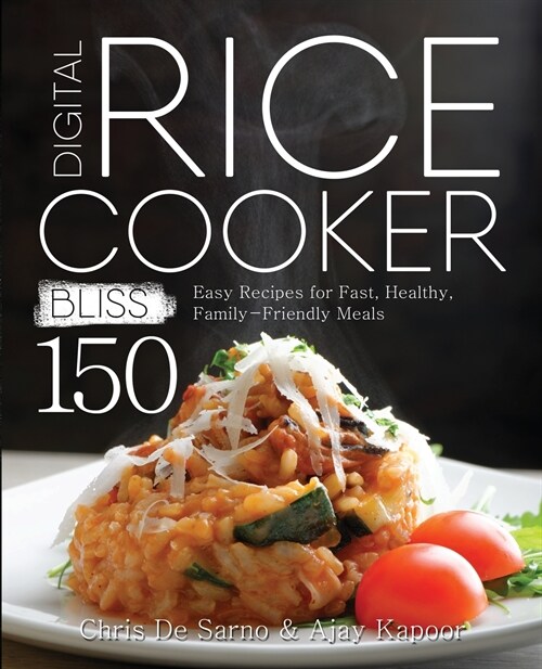 Digital Rice Cooker Bliss: 150 Easy Recipes for Fast, Healthy, Family-Friendly Meals (Paperback)