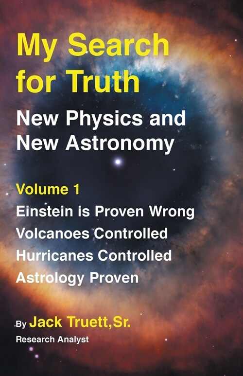 My Search for Truth: New Physics and New Astronomy Volume 1 (Paperback)
