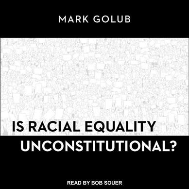 Is Racial Equality Unconstitutional? (MP3 CD)