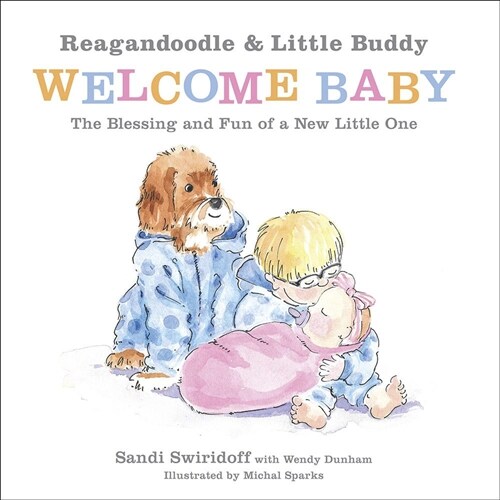 Reagandoodle and Little Buddy Welcome Baby: The Blessing and Fun of a New Little One (Hardcover)