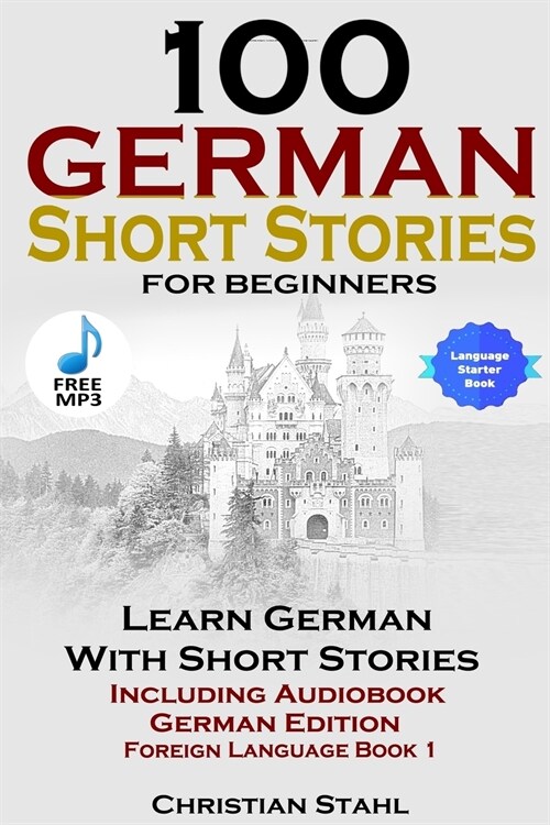 100 German Short Stories for Beginners Learn German with Stories Including Audiobook German Edition Foreign Language Book 1 (Paperback)