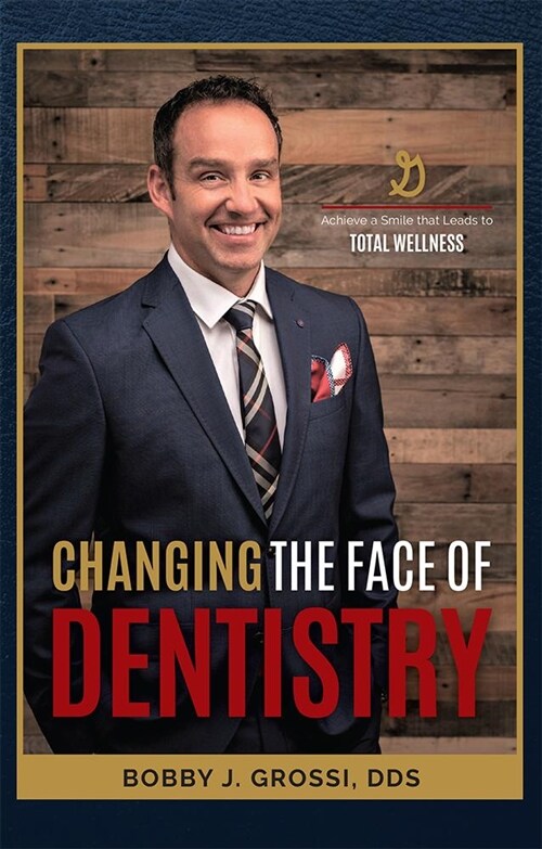 Changing the Face of Dentistry: Achieve a Smile That Leads to Total Wellness (Paperback)