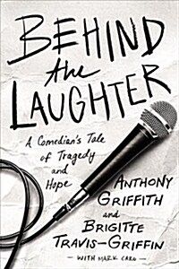 Behind the Laughter: A Comedians Tale of Tragedy and Hope (Hardcover)