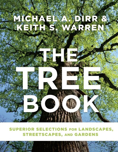 The Tree Book: Superior Selections for Landscapes, Streetscapes, and Gardens (Hardcover)