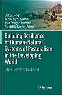 Building Resilience of Human-Natural Systems of Pastoralism in the Developing World: Interdisciplinary Perspectives (Paperback)