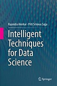 Intelligent Techniques for Data Science (Paperback)