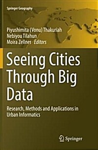 Seeing Cities Through Big Data: Research, Methods and Applications in Urban Informatics (Paperback)