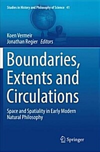 Boundaries, Extents and Circulations: Space and Spatiality in Early Modern Natural Philosophy (Paperback)