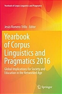 Yearbook of Corpus Linguistics and Pragmatics 2016: Global Implications for Society and Education in the Networked Age (Paperback)