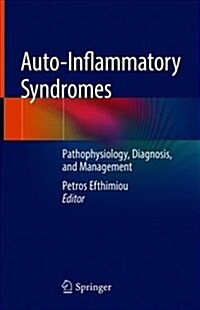 Auto-Inflammatory Syndromes: Pathophysiology, Diagnosis, and Management (Hardcover, 2019)