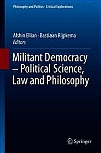 Militant Democracy - Political Science, Law and Philosophy (Hardcover, 2018)